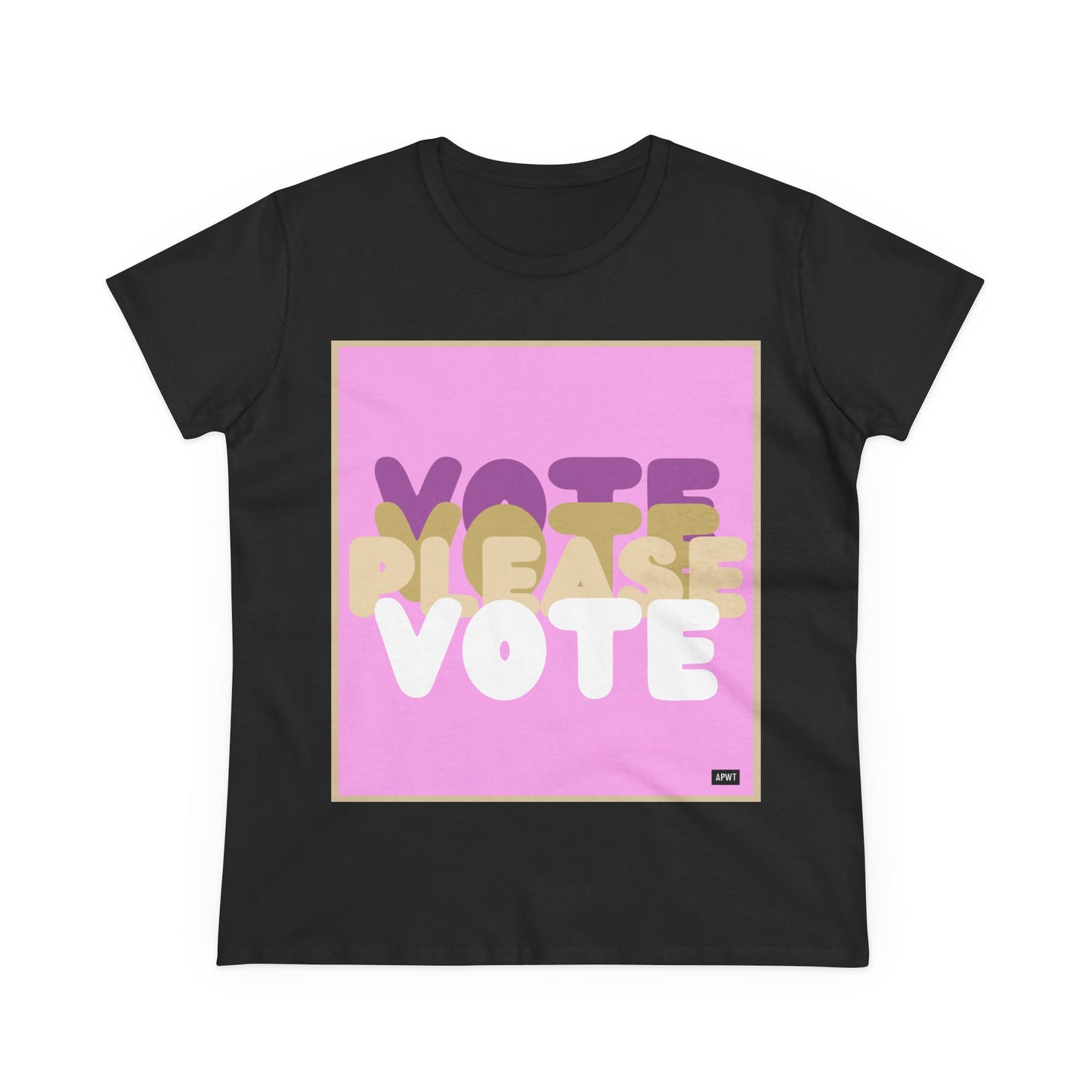 Please Vote in Pink Women's T-Shirt - Available in Assorted Colors