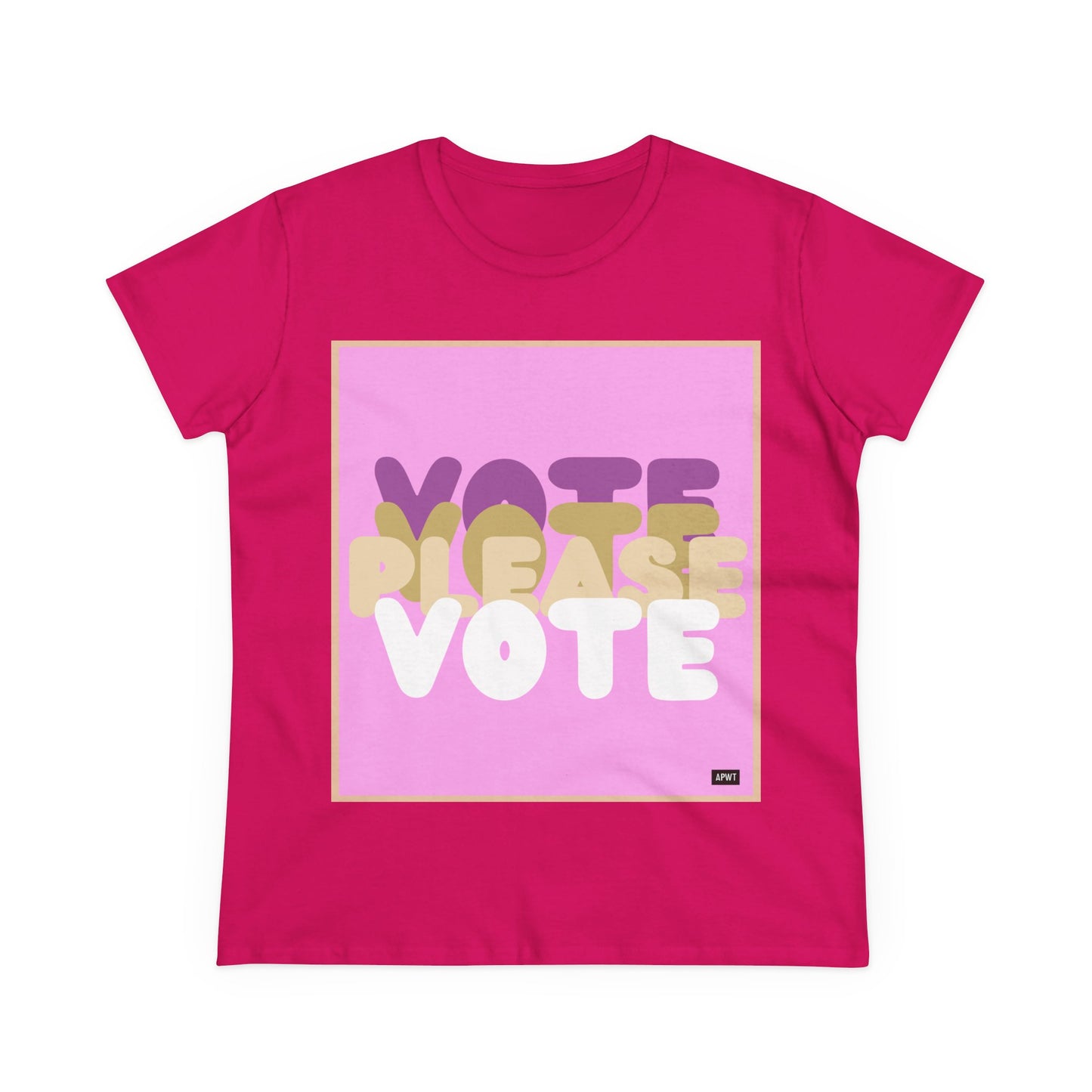 Please Vote in Pink Women's T-Shirt - Available in Assorted Colors