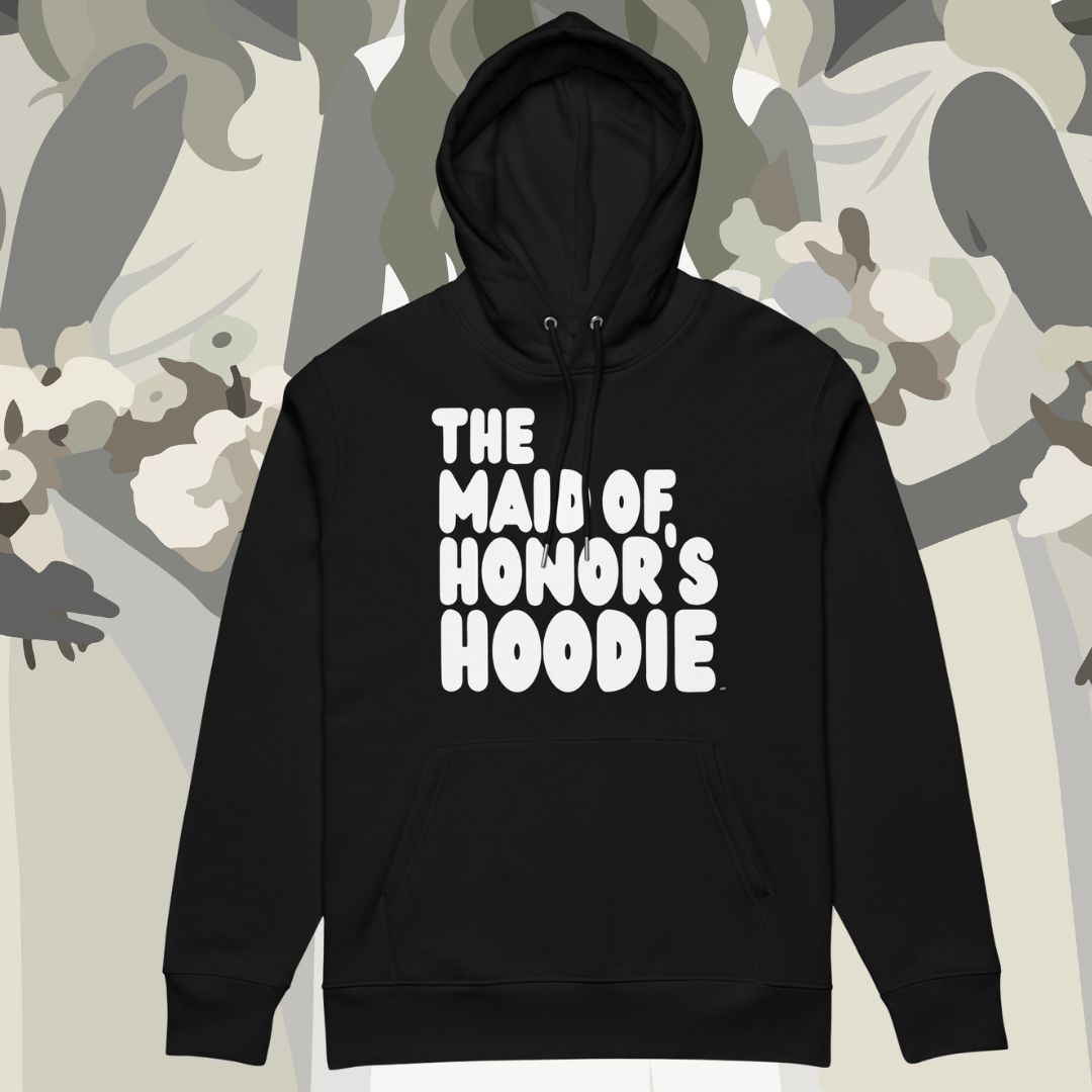 The Maid of Honor's Hoodie Premium Hoodie - Available in Assorted Colors
