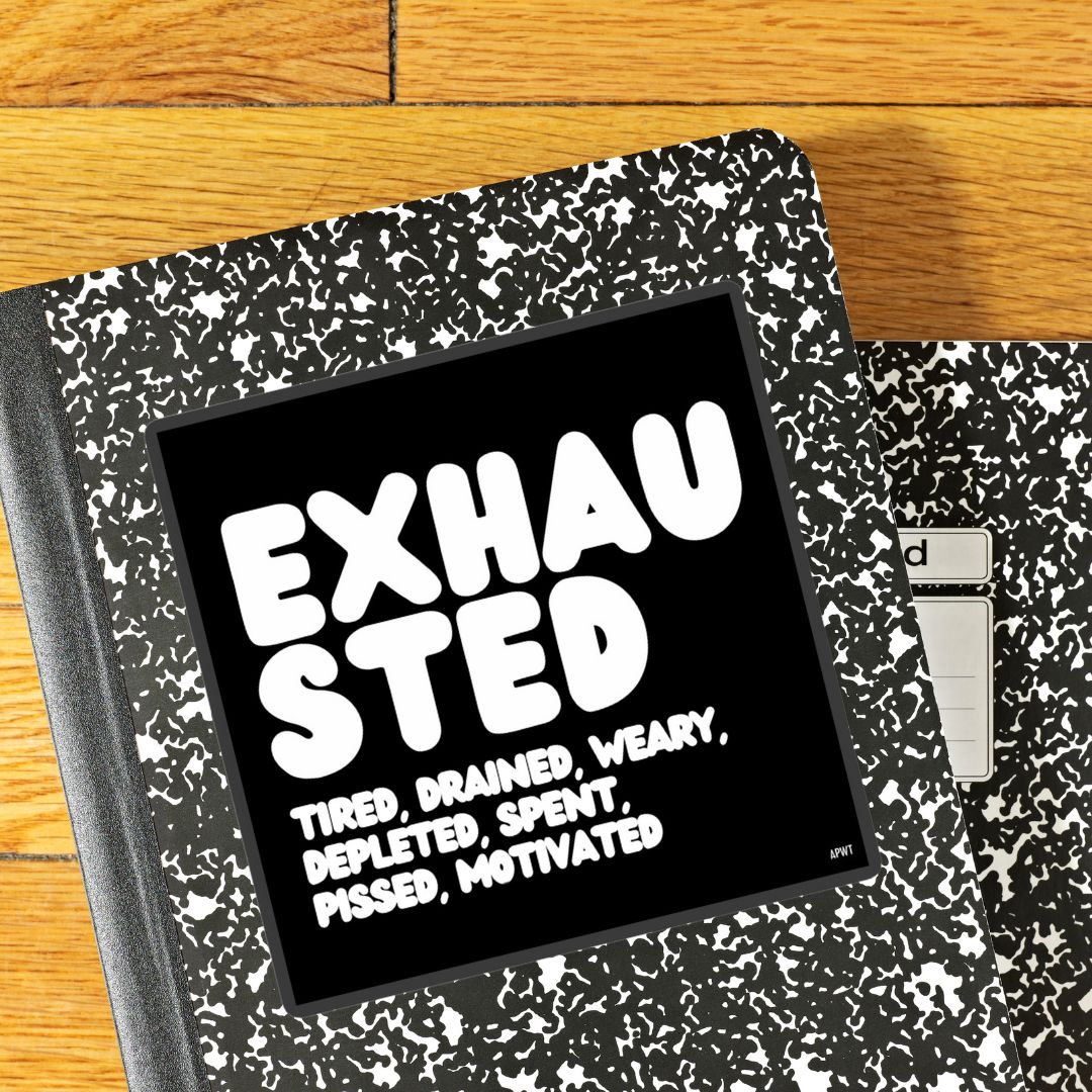Exhausted in Black and White Vinyl Sticker
