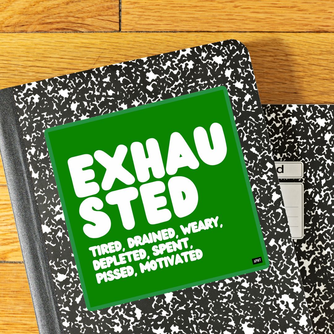 Exhausted in Green and White Vinyl Sticker