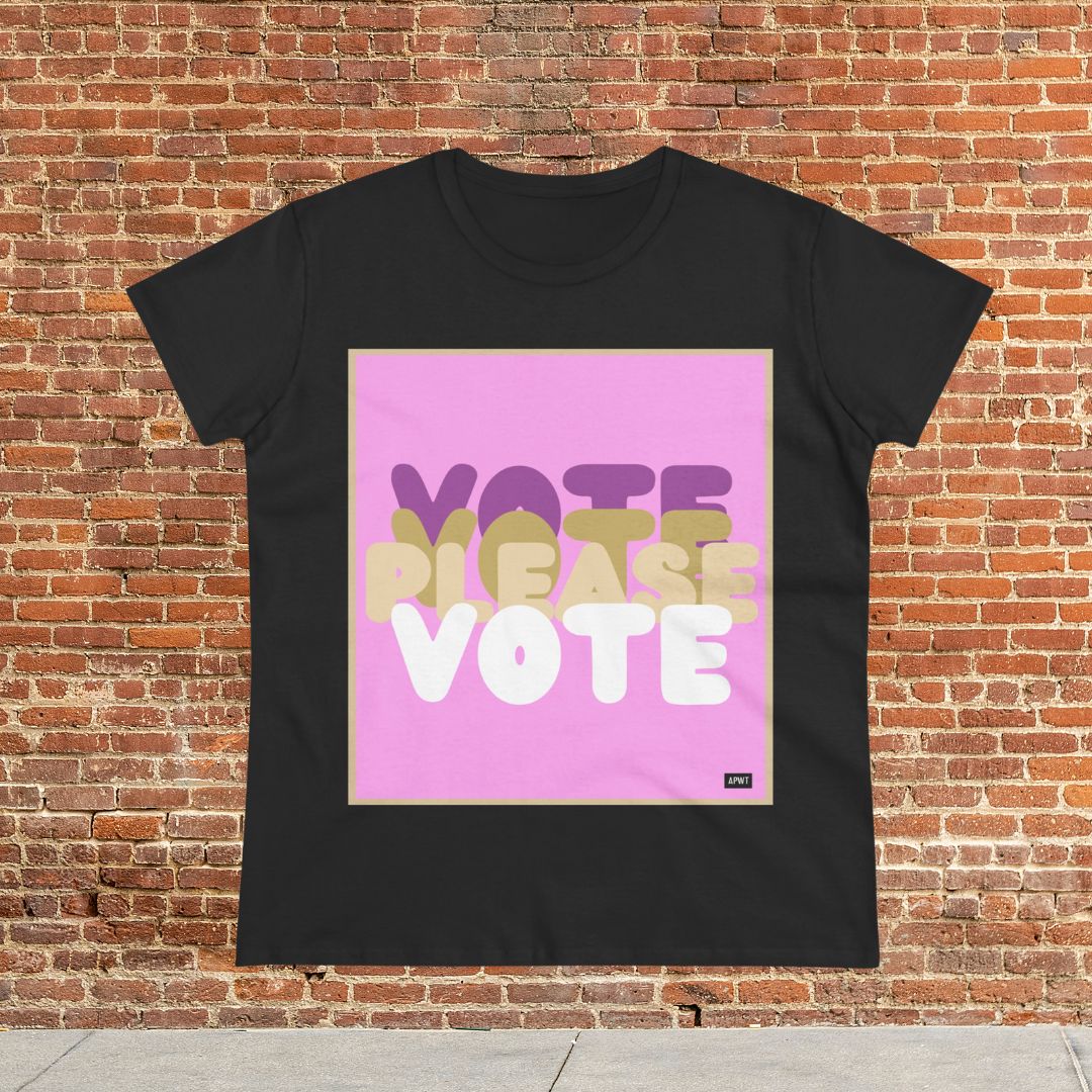 Please Vote in Pink Women's T-Shirt - Available in Assorted Colors