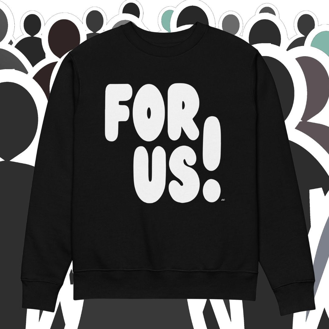 For Us in Black and White Premium Unisex Crew Neck Sweatshirt