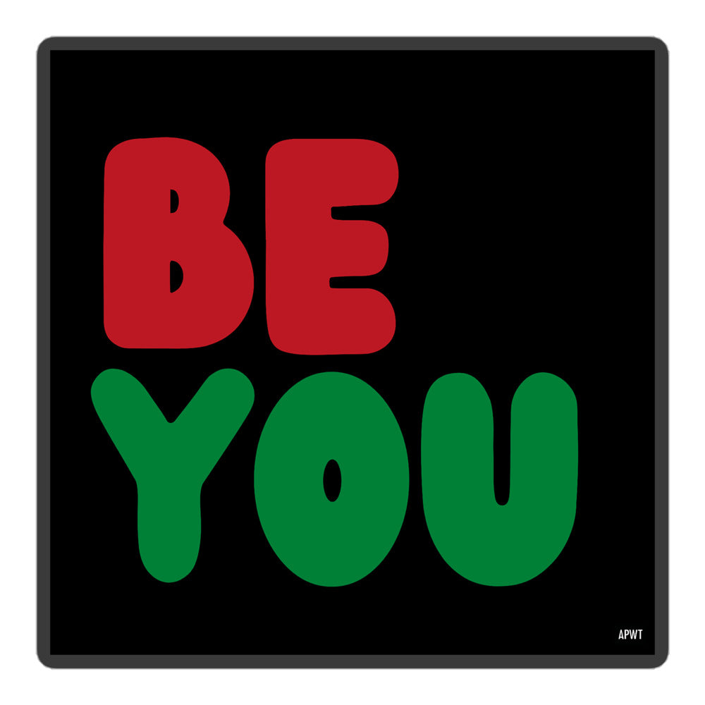 The Be You in Black Vinyl Sticker - The APWT Gift Shop