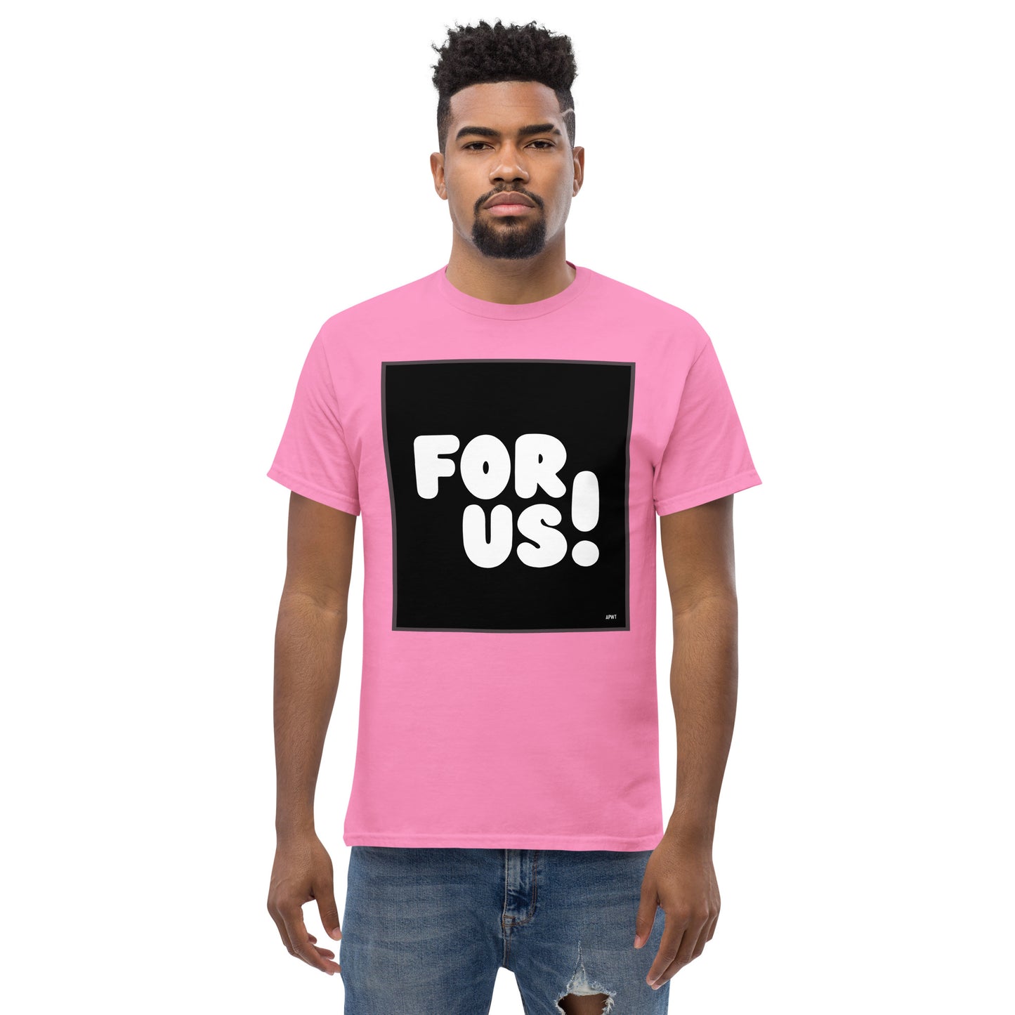 Man wearing the For Us in Black and White Unisex T-Shirt in Pink - The APWT Gift Shop