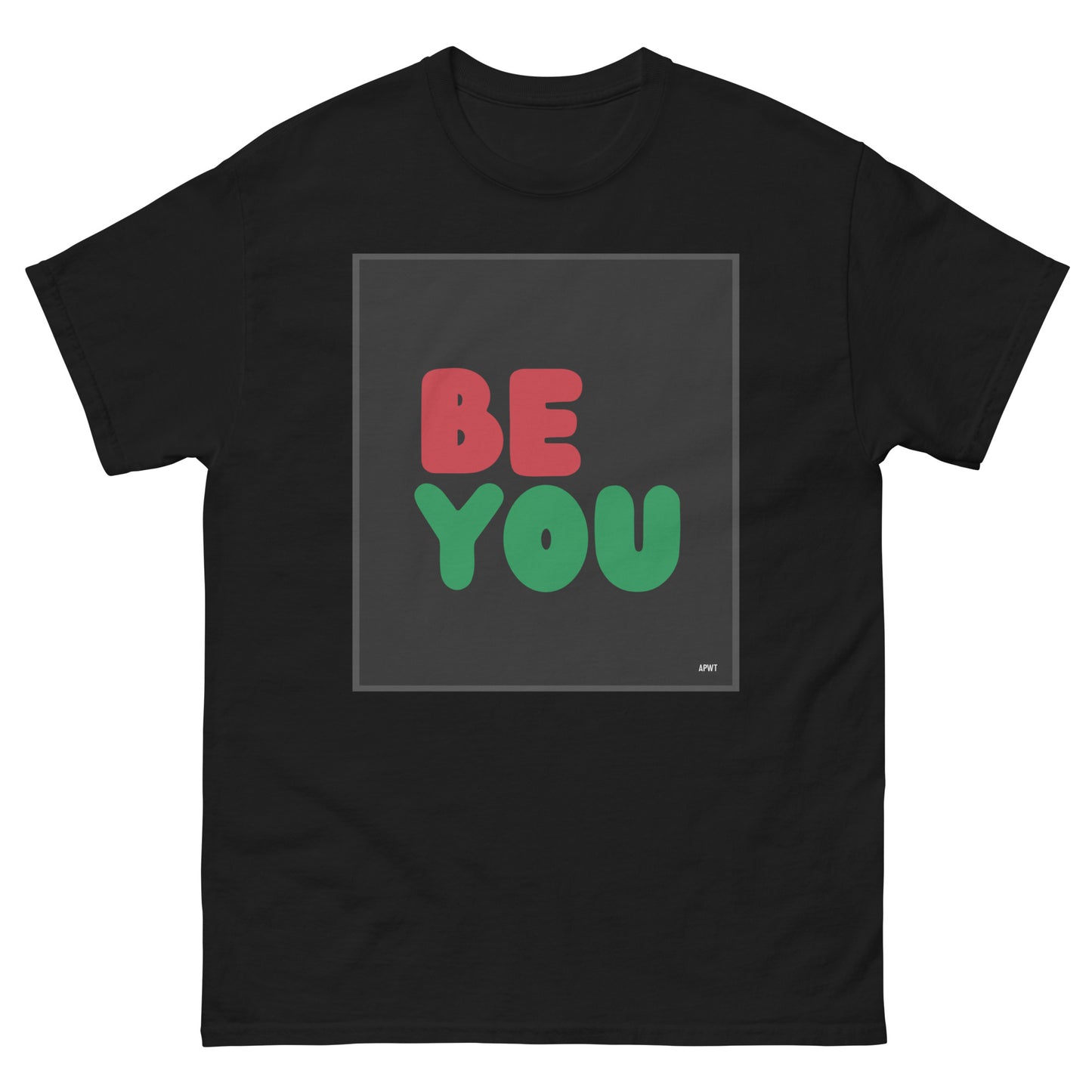 The Be You in Black Unisex T-Shirt in Black - The APWT Gift Shop