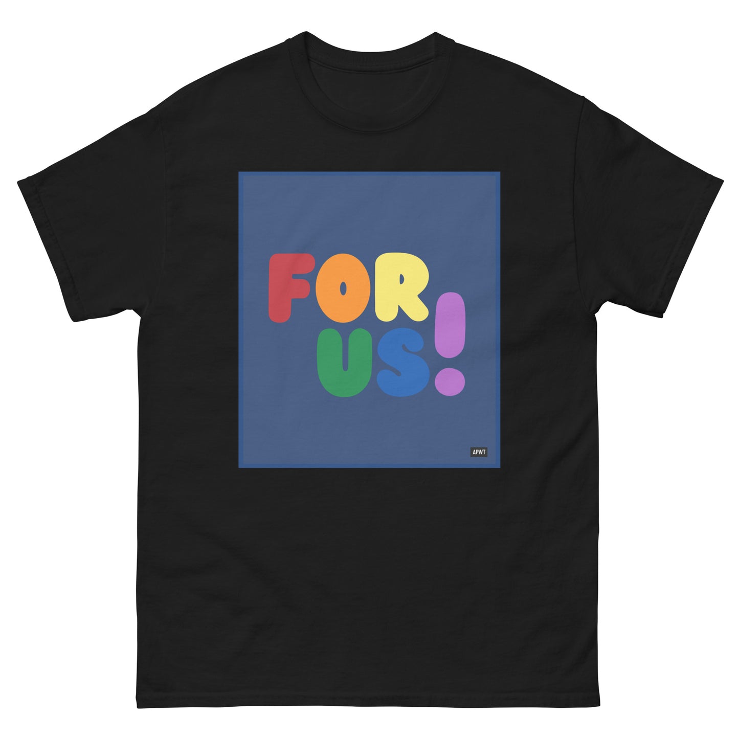 The Rainbow For Us Unisex T-Shirt in Black - The APWT Gift Shop