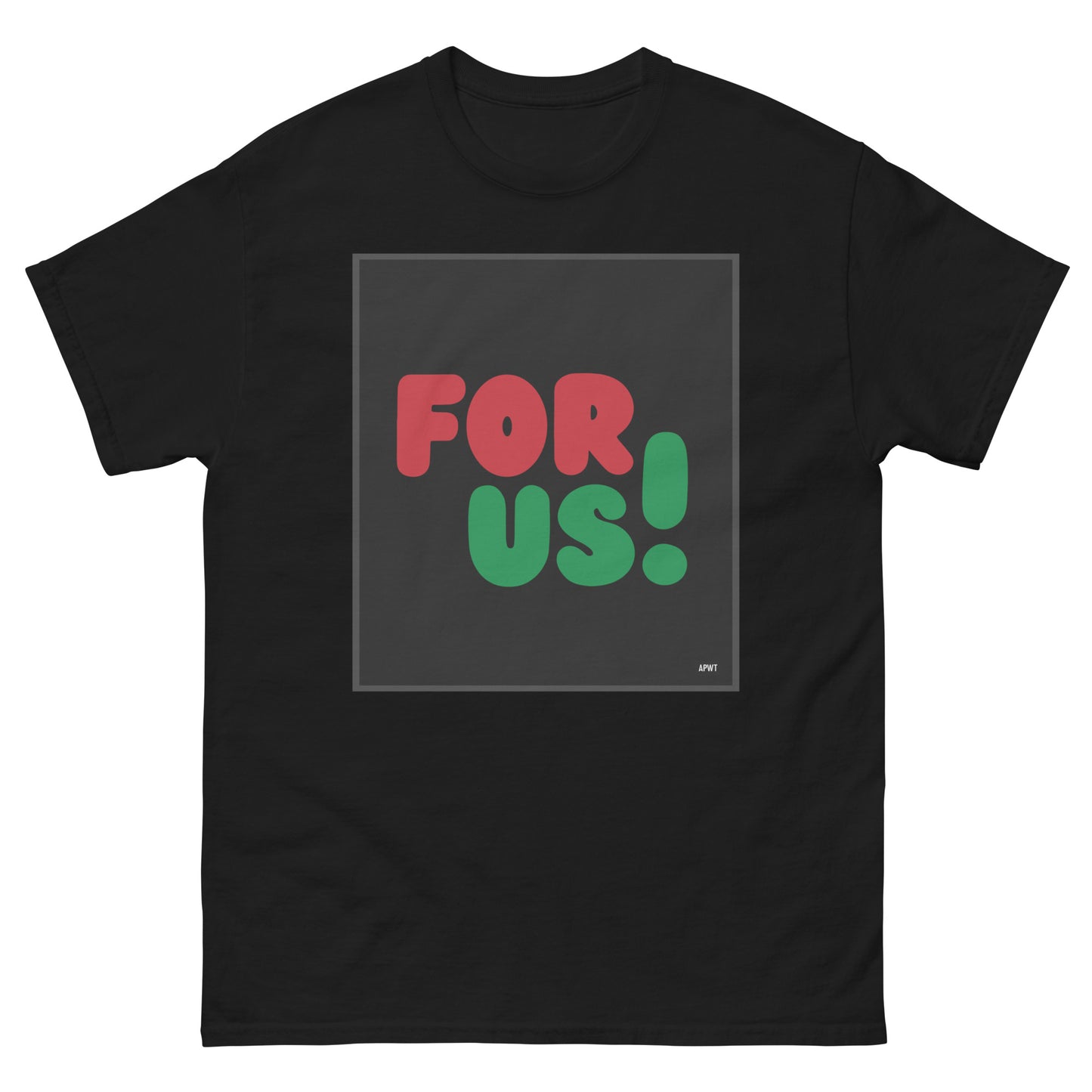 For Us in Black Unisex T-Shirt in Black - The APWT Gift Shop