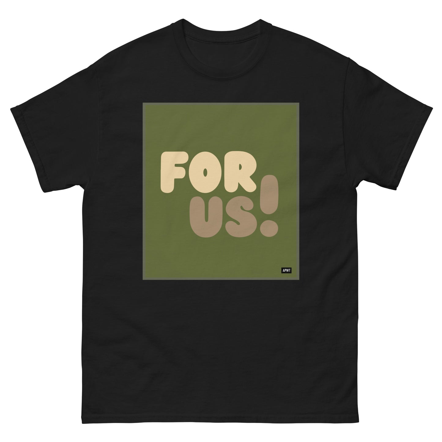 The For Us in Green Unisex T-Shirt in Black - The APWT Gift Shop