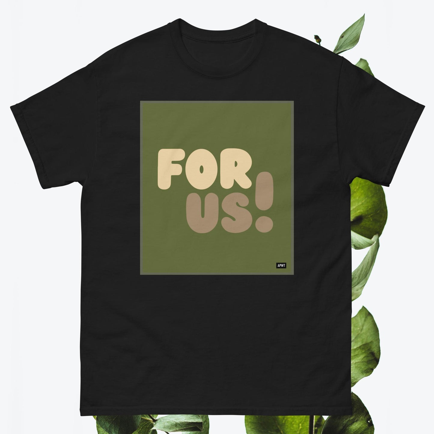 For Us in Green Unisex T-Shirt - Available in Assorted Colors
