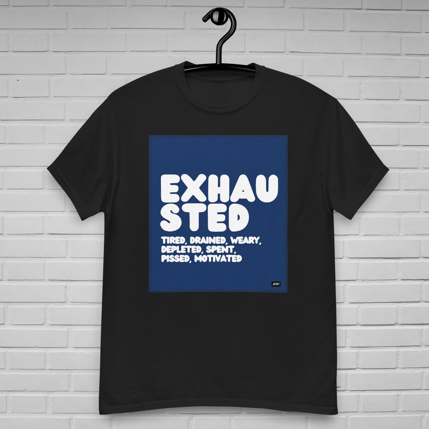 Exhausted in Blue and White Unisex T-Shirt - Available in Assorted Colors