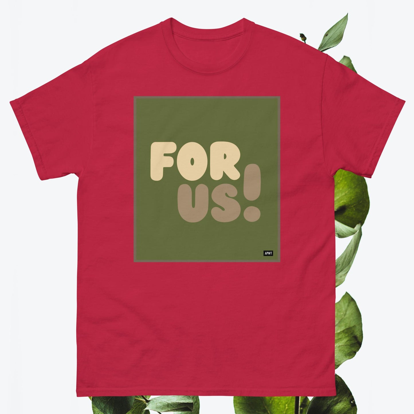 For Us in Green Unisex T-Shirt - Available in Assorted Colors