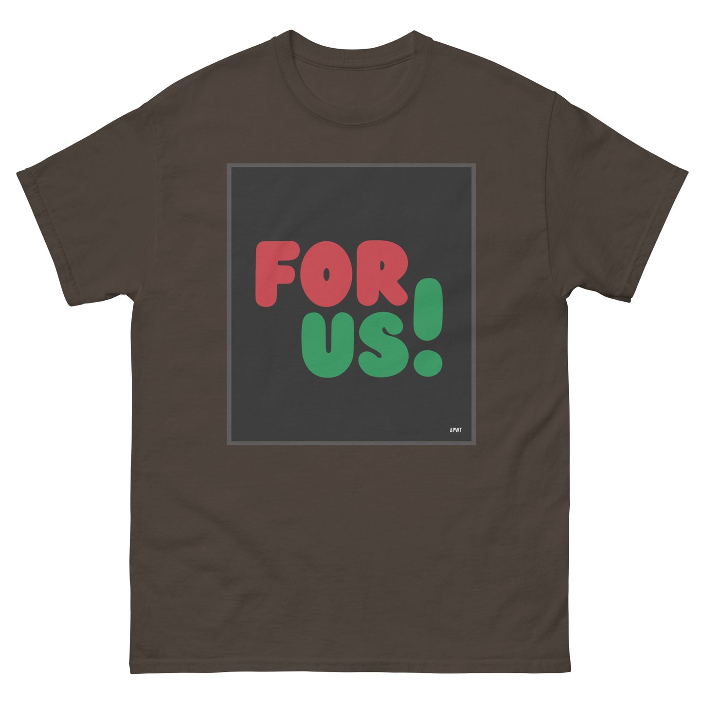 For Us in Black Unisex T-Shirt in Brown - The APWT Gift Shop