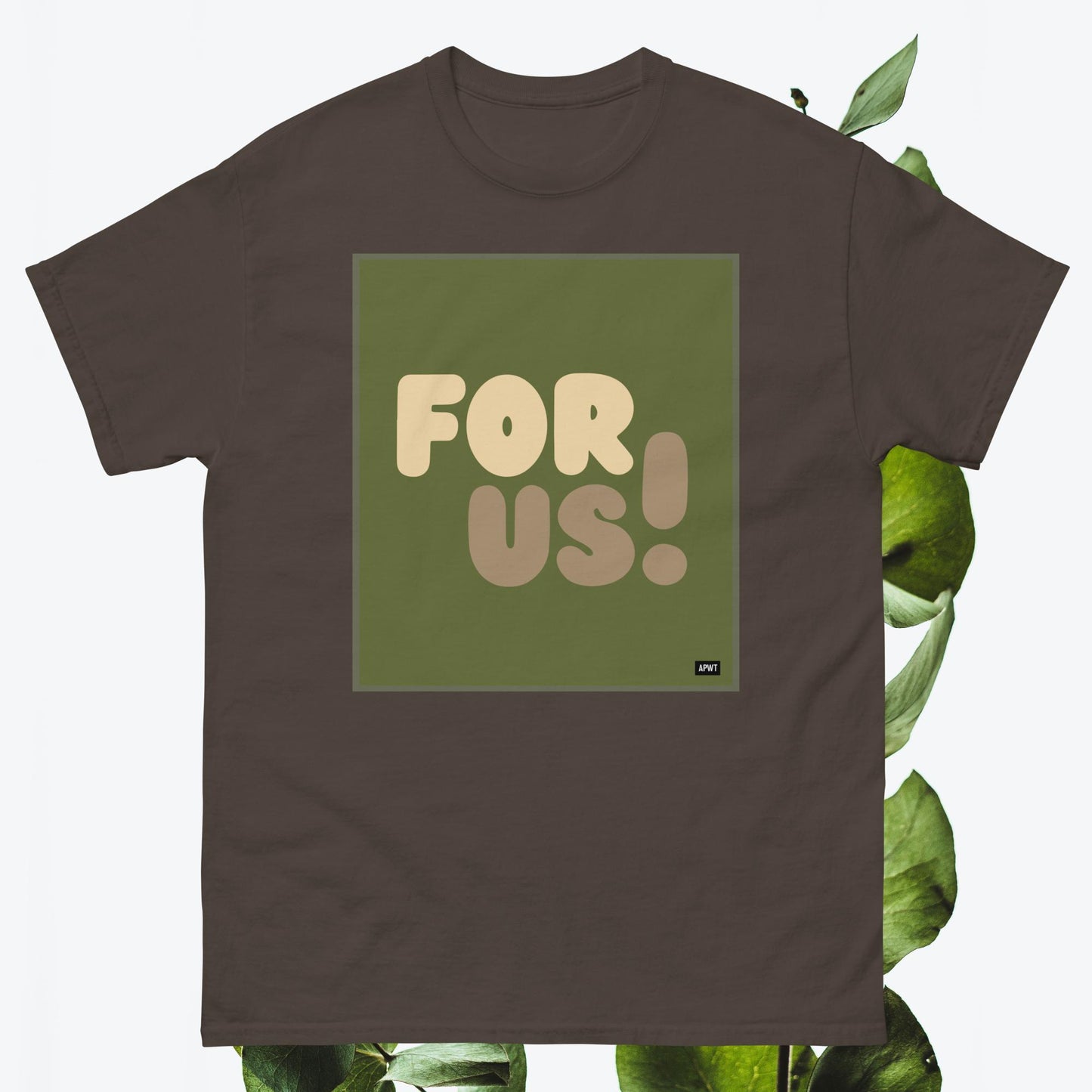 For Us in Green Unisex T-Shirt - Available in Assorted Colors