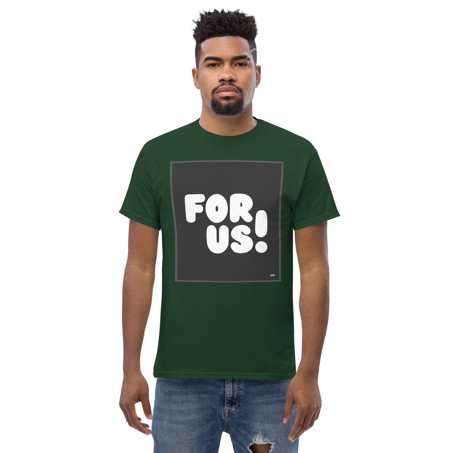 Man wearing the For Us in Black and White Unisex T-Shirt in Forest Green - The APWT Gift Shop