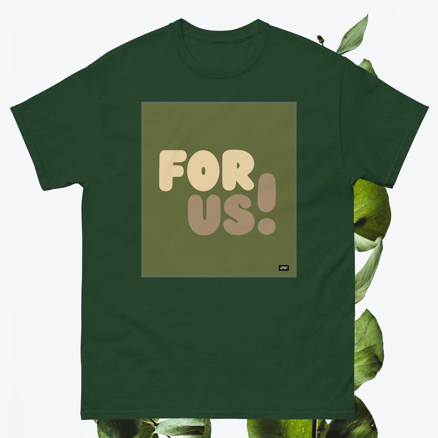 For Us in Green Unisex T-Shirt - Available in Assorted Colors