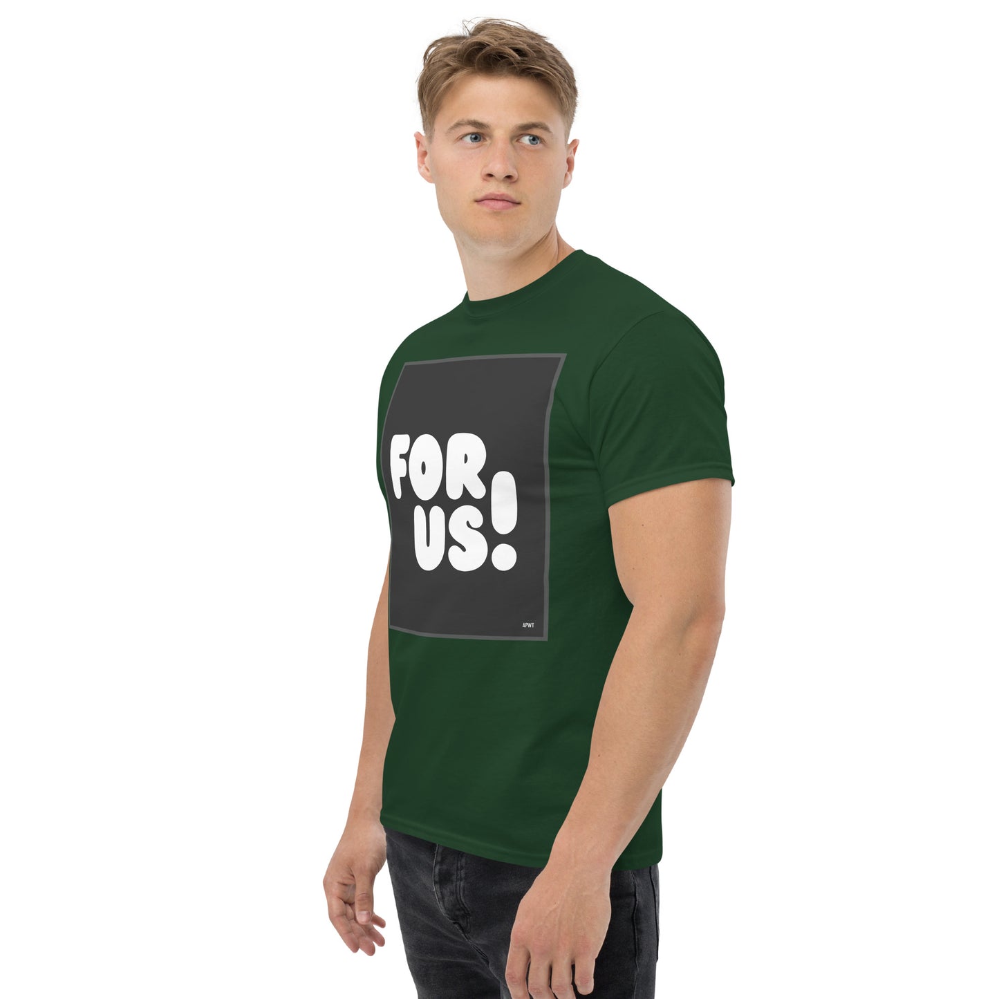 Man wearing the For Us in Black and White Unisex T-Shirt in Forest Green (2 of 3) - The APWT Gift Shop