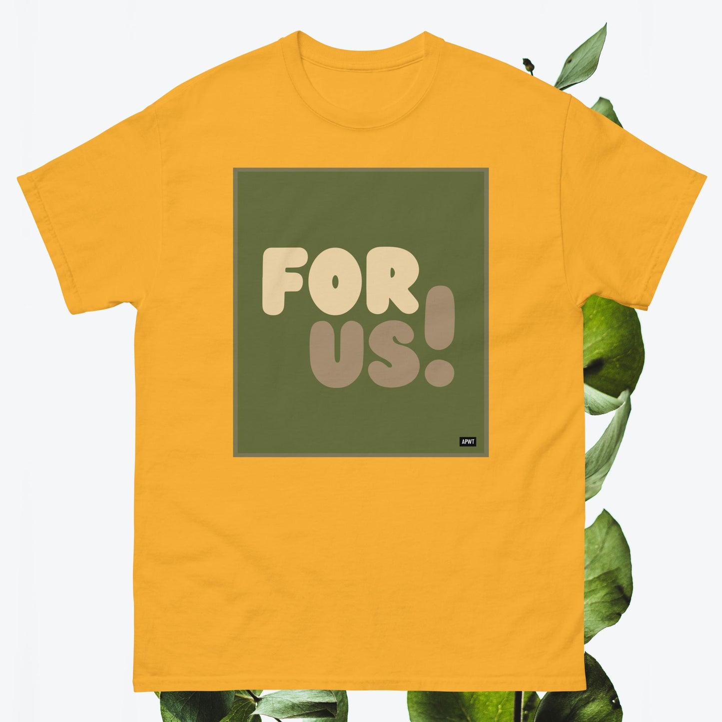 For Us in Green Unisex T-Shirt - Available in Assorted Colors