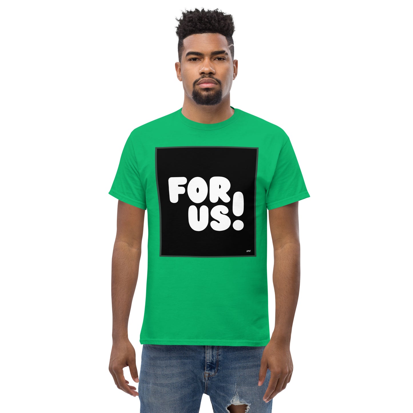 Man wearing the For Us in Black and White Unisex T-Shirt in Irish Green - The APWT Gift Shop
