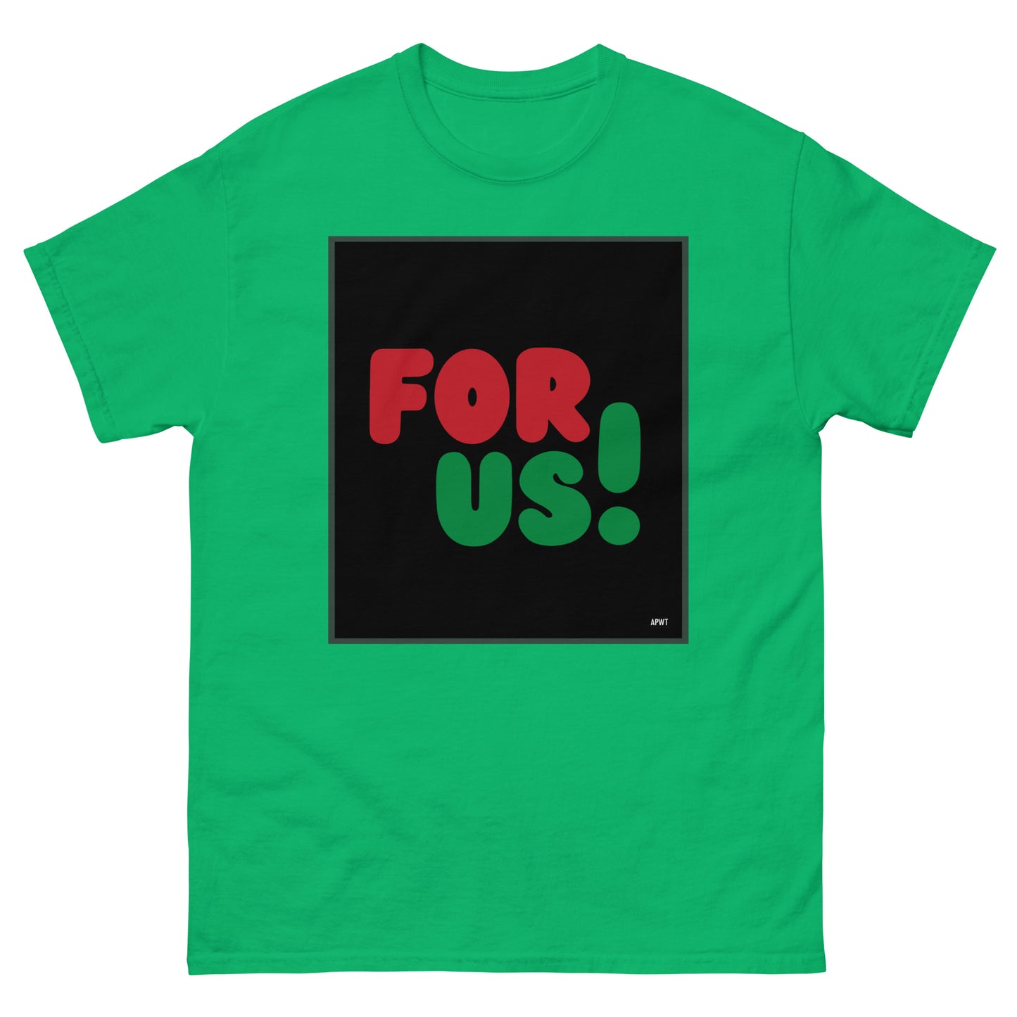 For Us in Black Unisex T-Shirt in Irish Green - The APWT Gift Shop