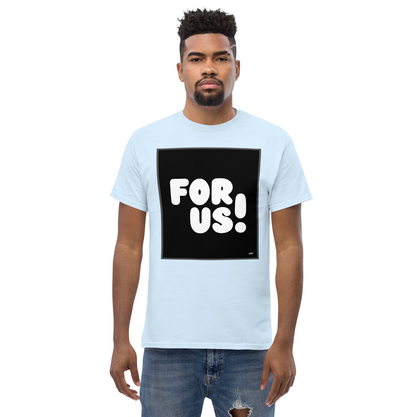 Man wearing the For Us in Black and White Unisex T-Shirt in Light Blue - The APWT Gift Shop