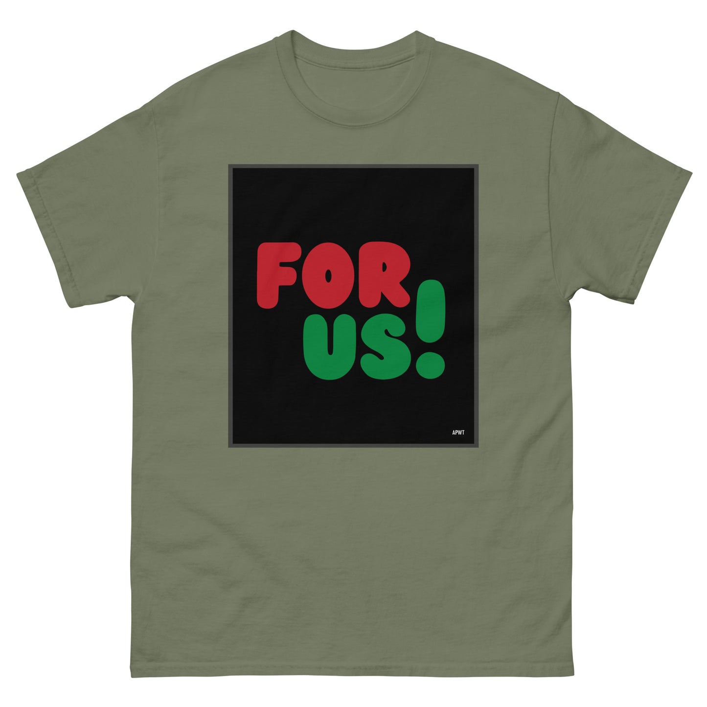 For Us in Black Unisex T-Shirt in Military/Army Green - The APWT Gift Shop