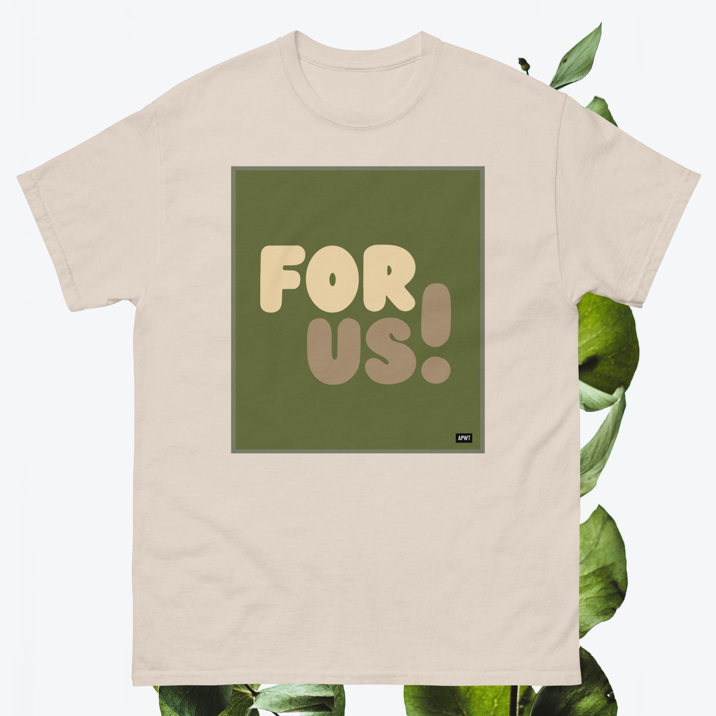 For Us in Green Unisex T-Shirt - Available in Assorted Colors