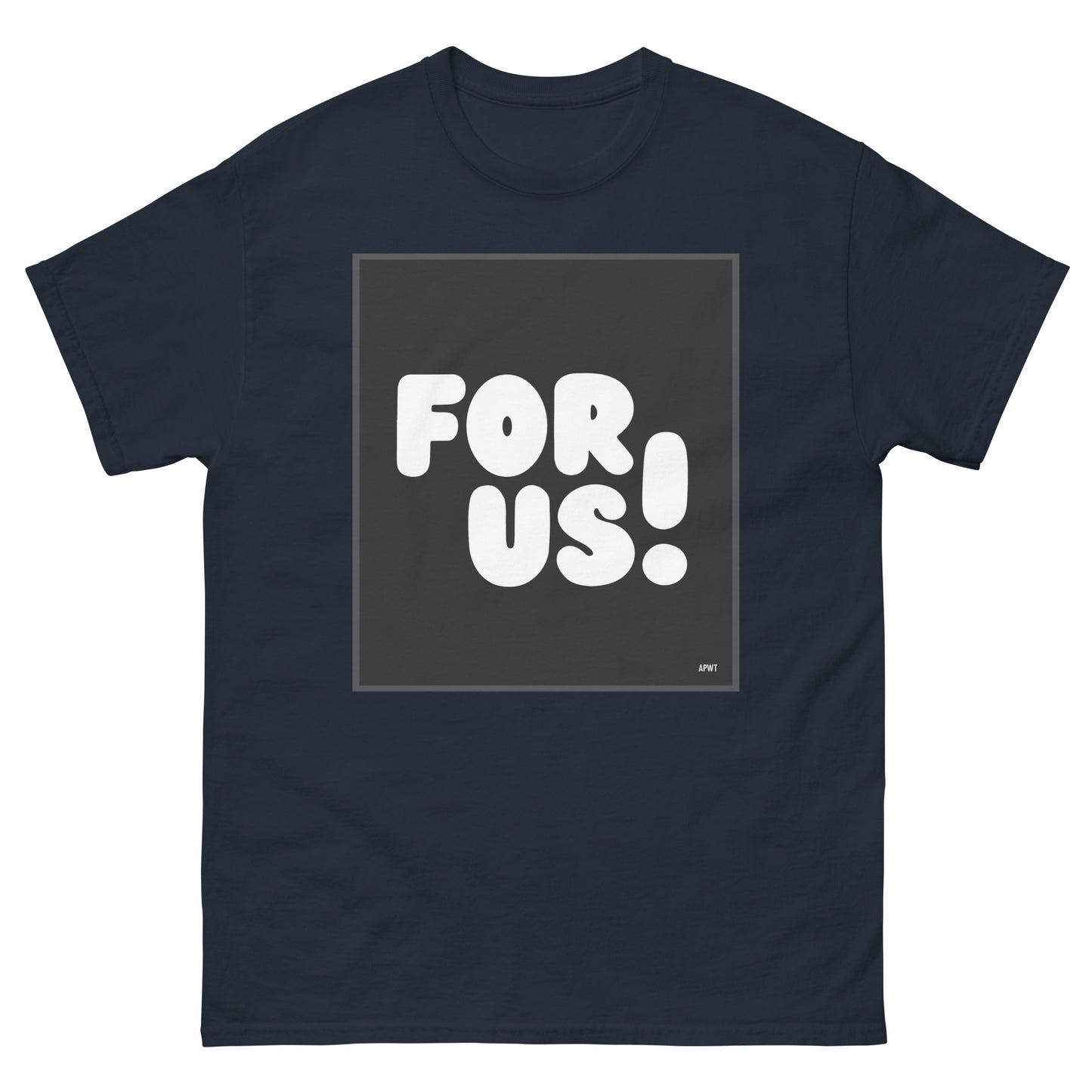 The For Us in Black and White Unisex T-Shirt in Navy Blue - The APWT Gift Shop