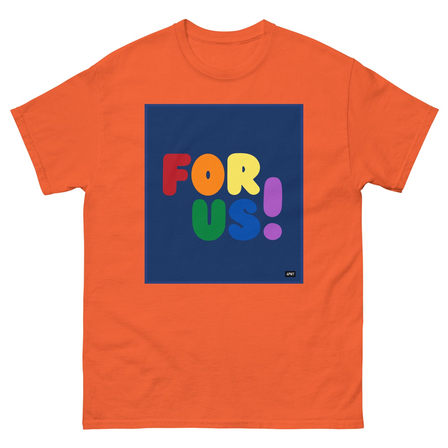 The Rainbow For Us Unisex T-Shirt in Orange - The APWT Gift Shop