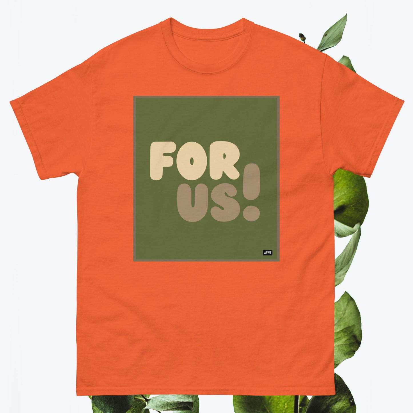 For Us in Green Unisex T-Shirt - Available in Assorted Colors
