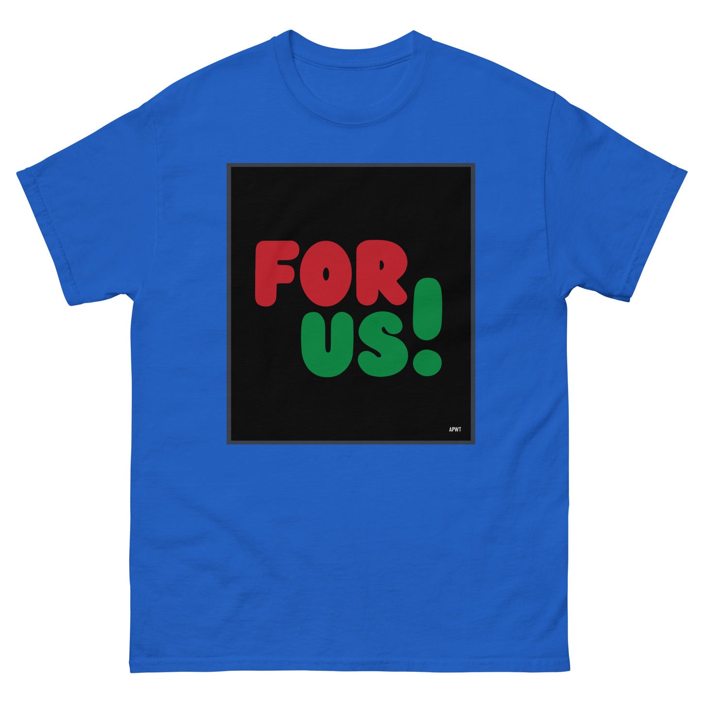 For Us in Black Unisex T-Shirt in Royal Blue - The APWT Gift Shop