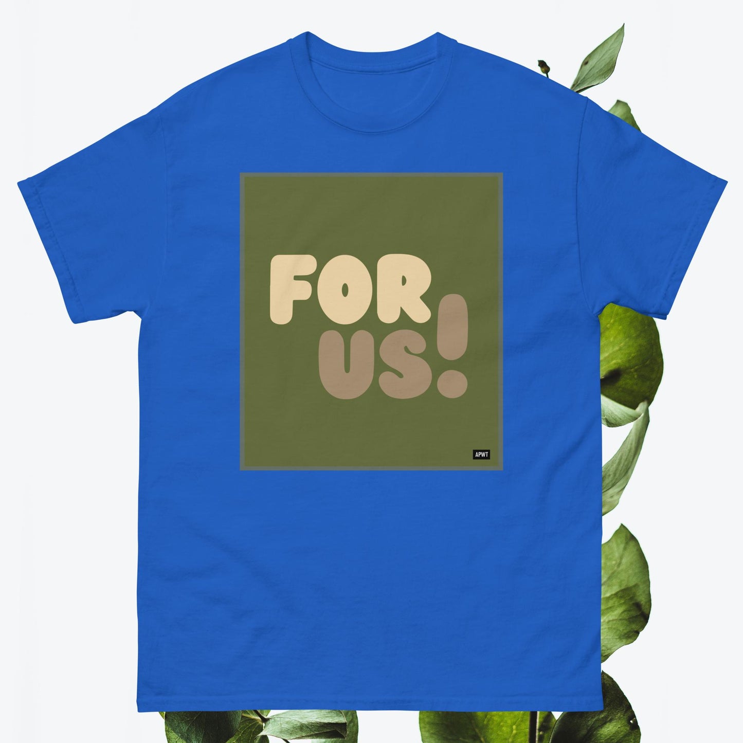 For Us in Green Unisex T-Shirt - Available in Assorted Colors