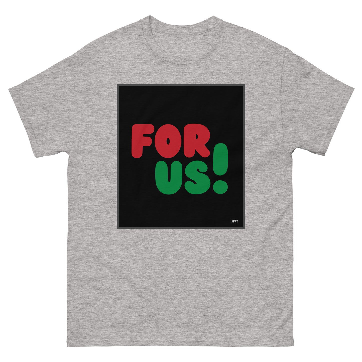 For Us in Black Unisex T-Shirt in Sport Grey - The APWT Gift Shop