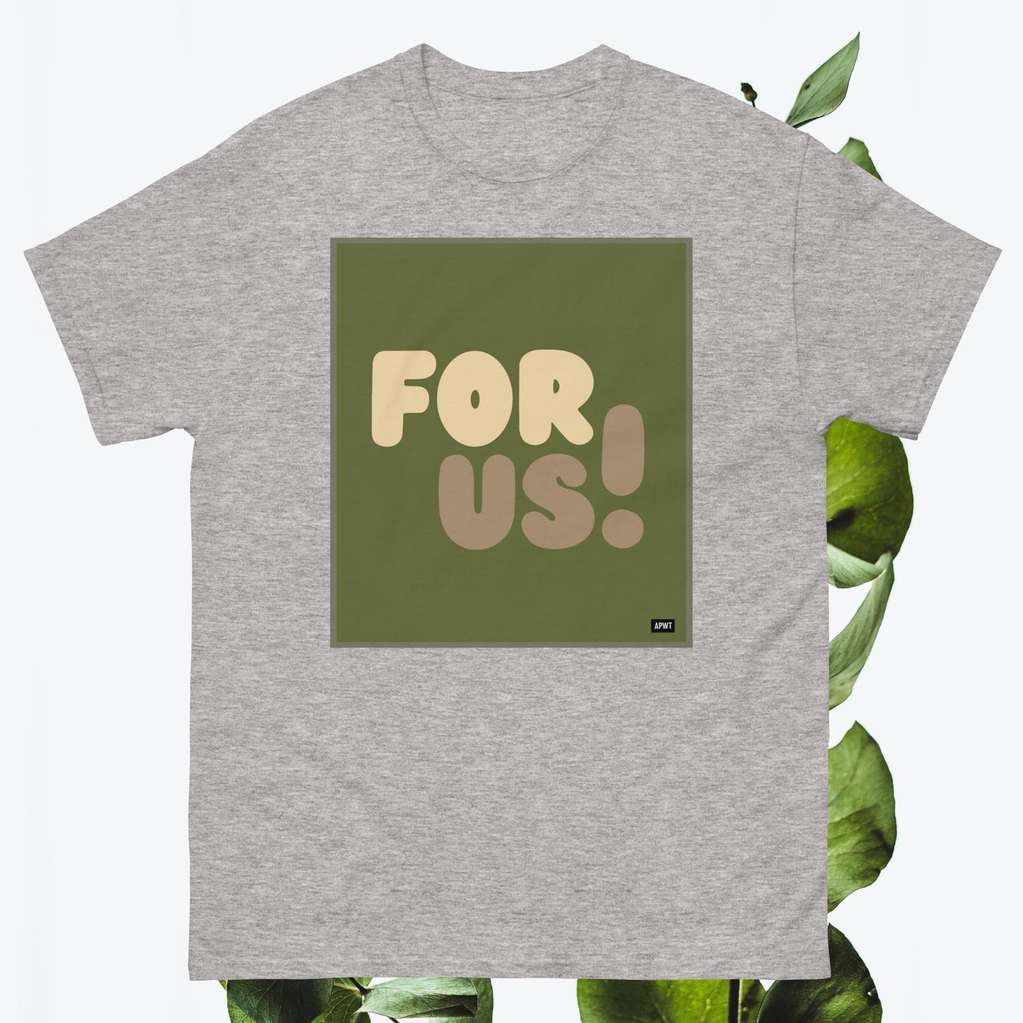 For Us in Green Unisex T-Shirt - Available in Assorted Colors