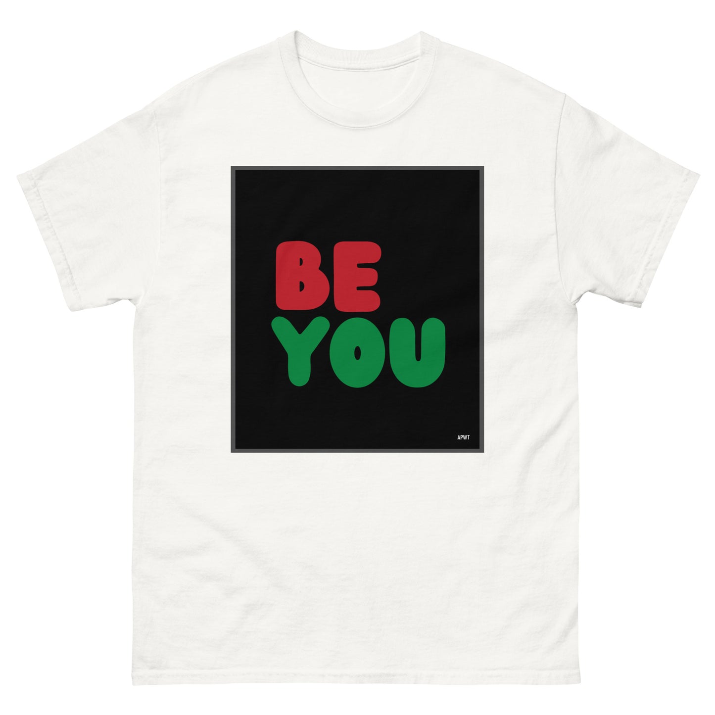 The Be You in Black Unisex T-Shirt in White - The APWT Gift Shop