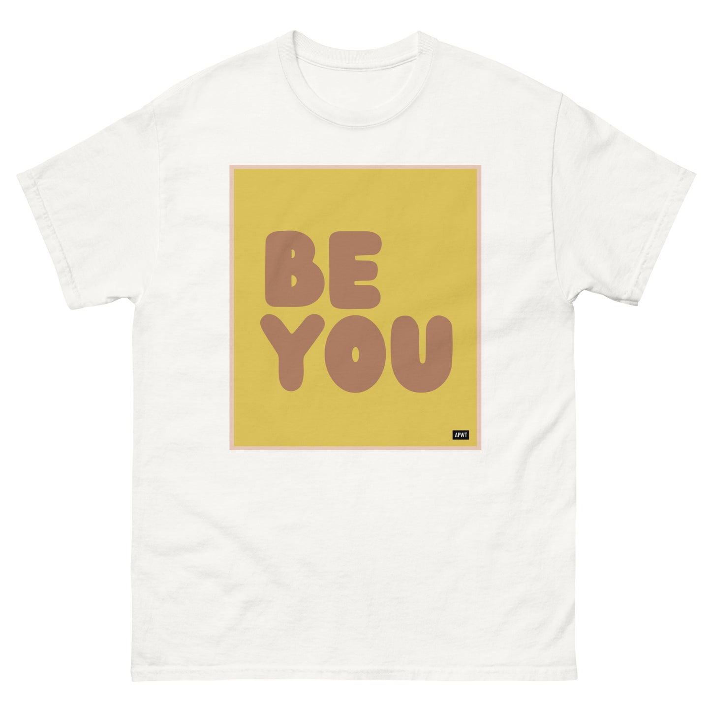 Be You in Yellow and Brown Unisex T-Shirt - The APWT Gift Shop