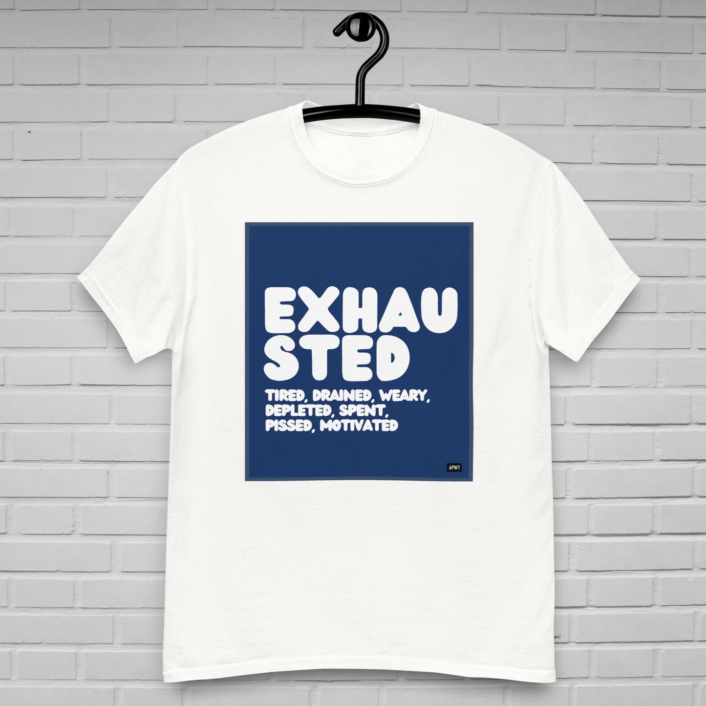 Exhausted in Blue and White Unisex T-Shirt - Available in Assorted Colors