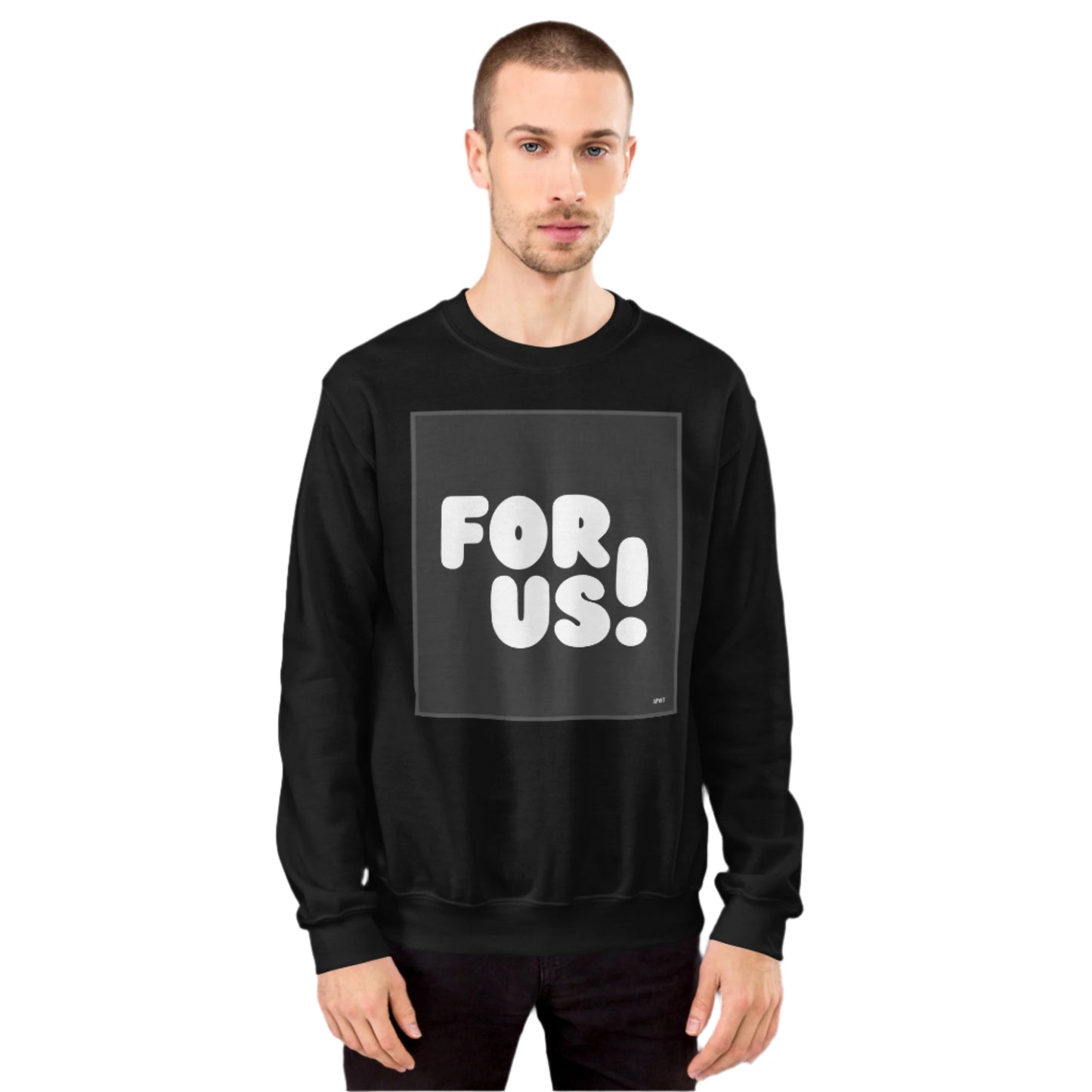 Man wearing the For Us in Black and White Unisex Crew Neck Sweatshirt in Black - The APWT Gift Shop