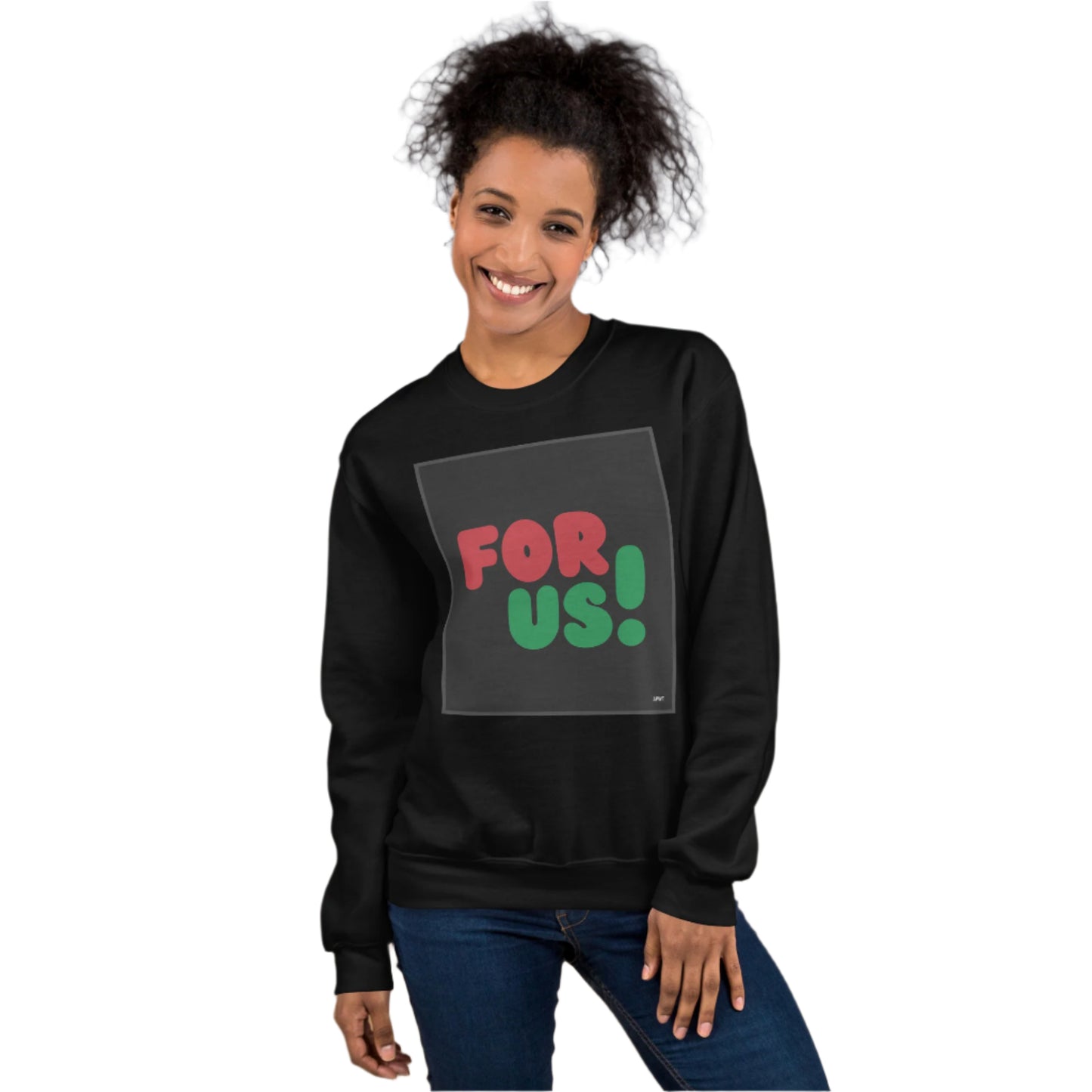 Woman wearing the For Us in Black Unisex Crew Neck Sweatshirt in Black - The APWT Gift Shop