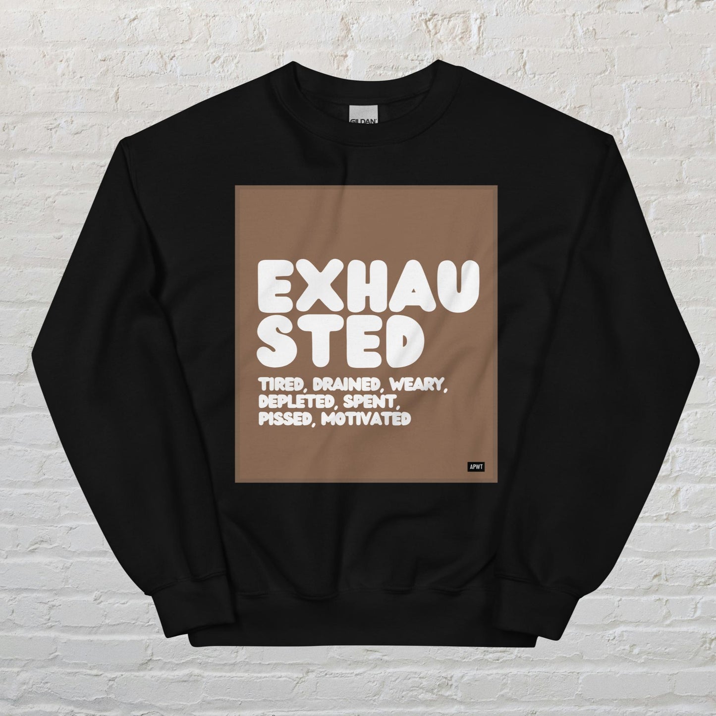 Exhausted in Brown and White Unisex Crew Neck Sweatshirt - Available in Assorted Colors