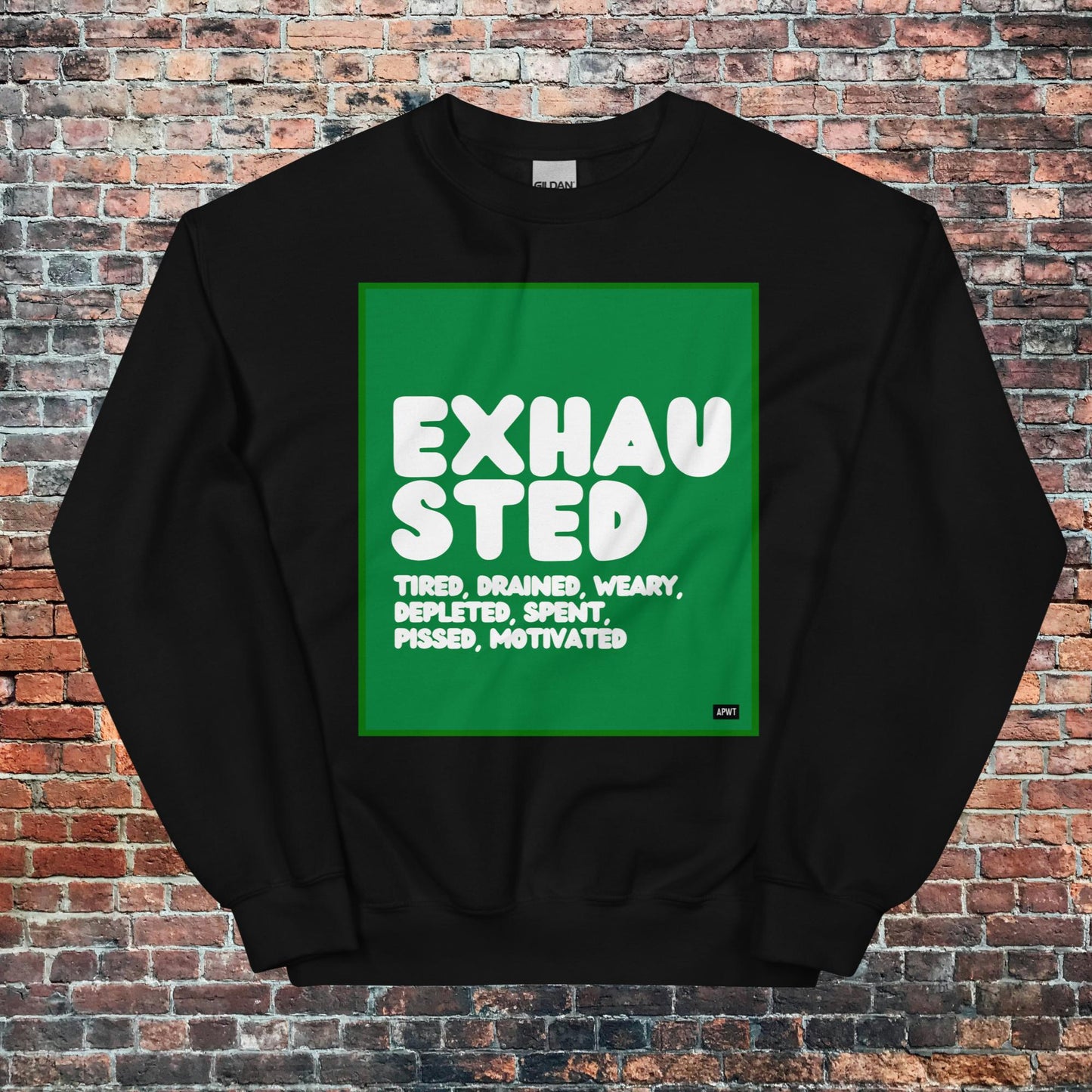 Exhausted in Green and White Unisex Crew Neck Sweatshirt - Available in Assorted Colors