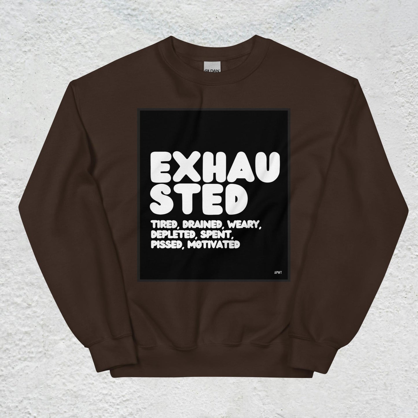 Exhausted in Black and White Unisex Crew Neck Sweatshirt - Available in Assorted Colors