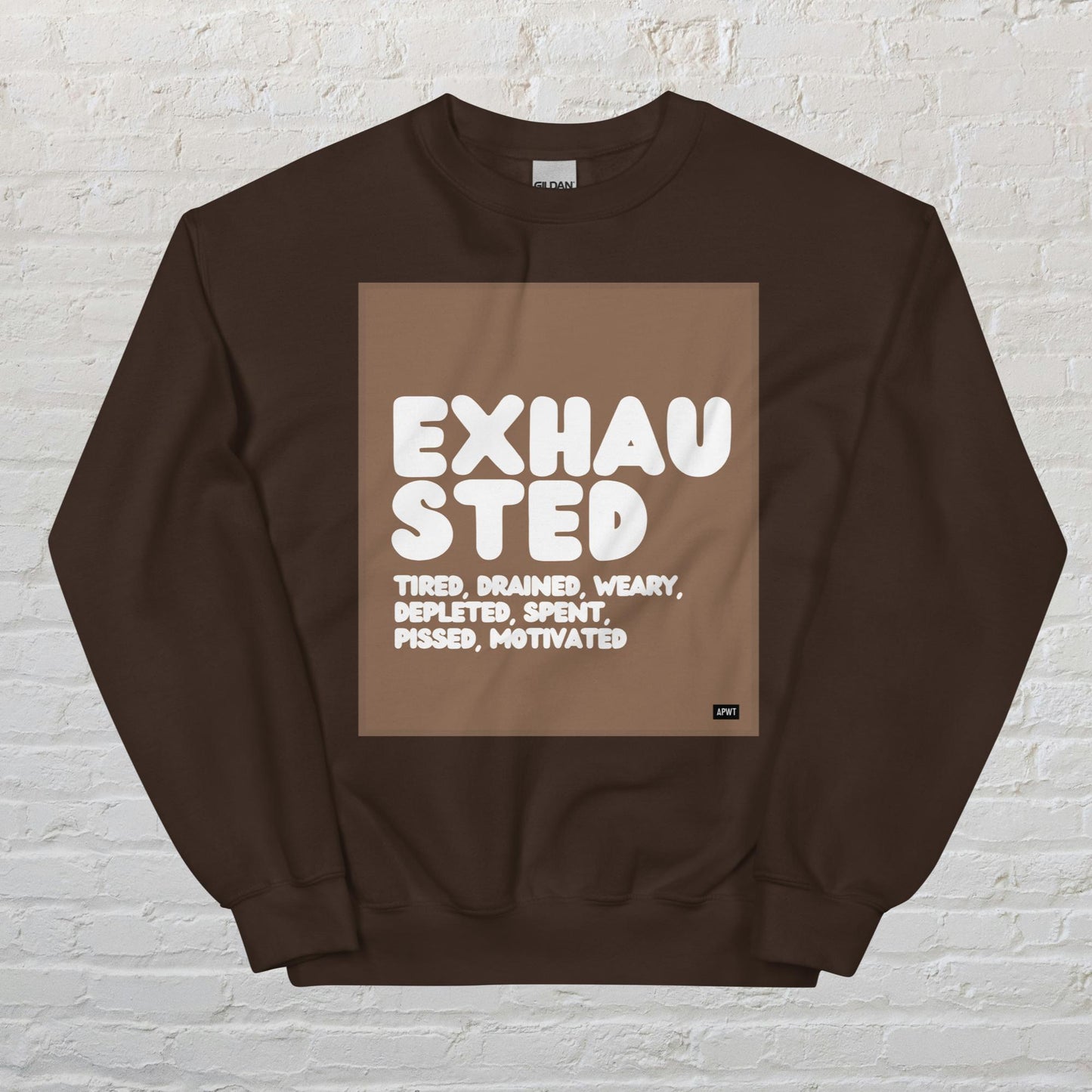 Exhausted in Brown and White Unisex Crew Neck Sweatshirt - Available in Assorted Colors