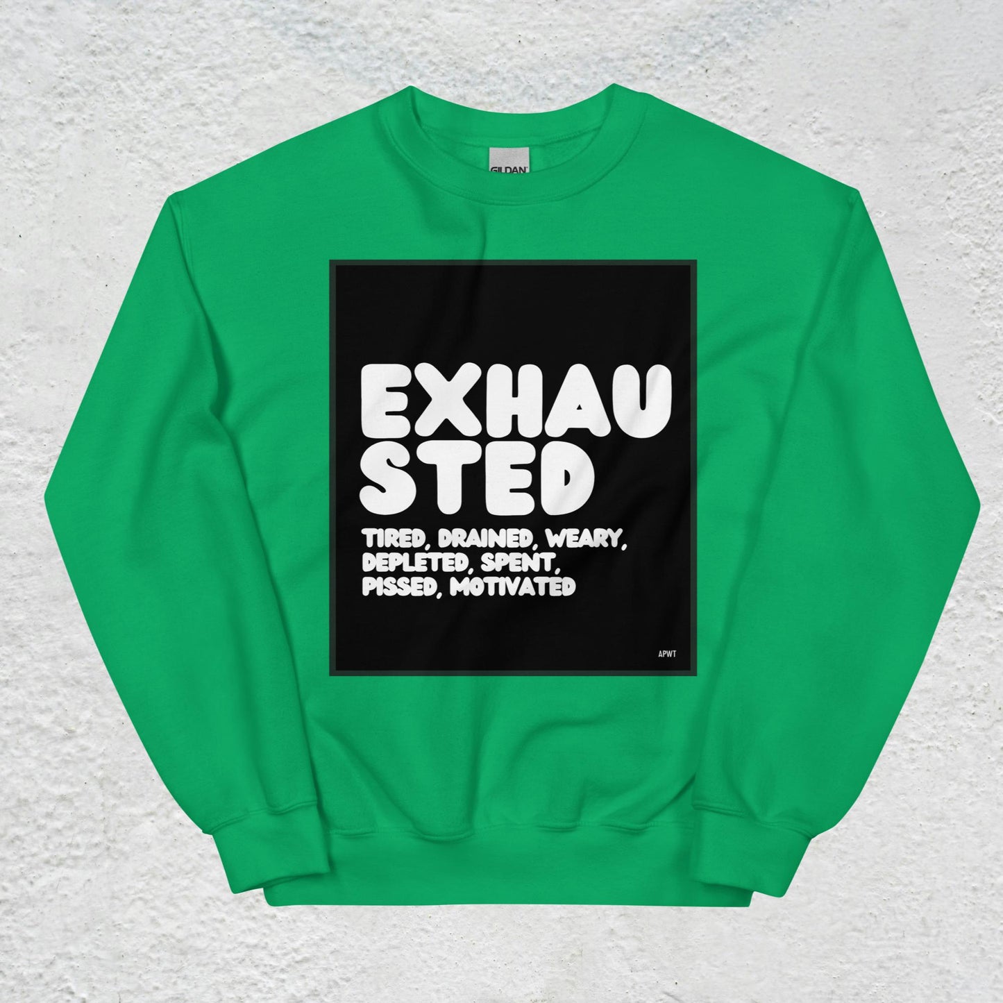 Exhausted in Black and White Unisex Crew Neck Sweatshirt - Available in Assorted Colors
