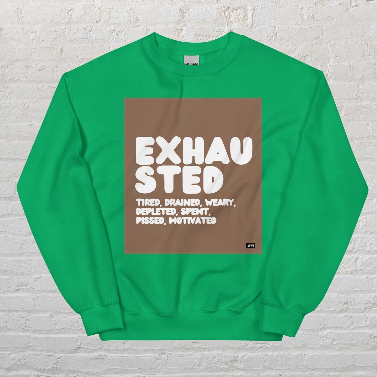 Exhausted in Brown and White Unisex Crew Neck Sweatshirt - Available in Assorted Colors