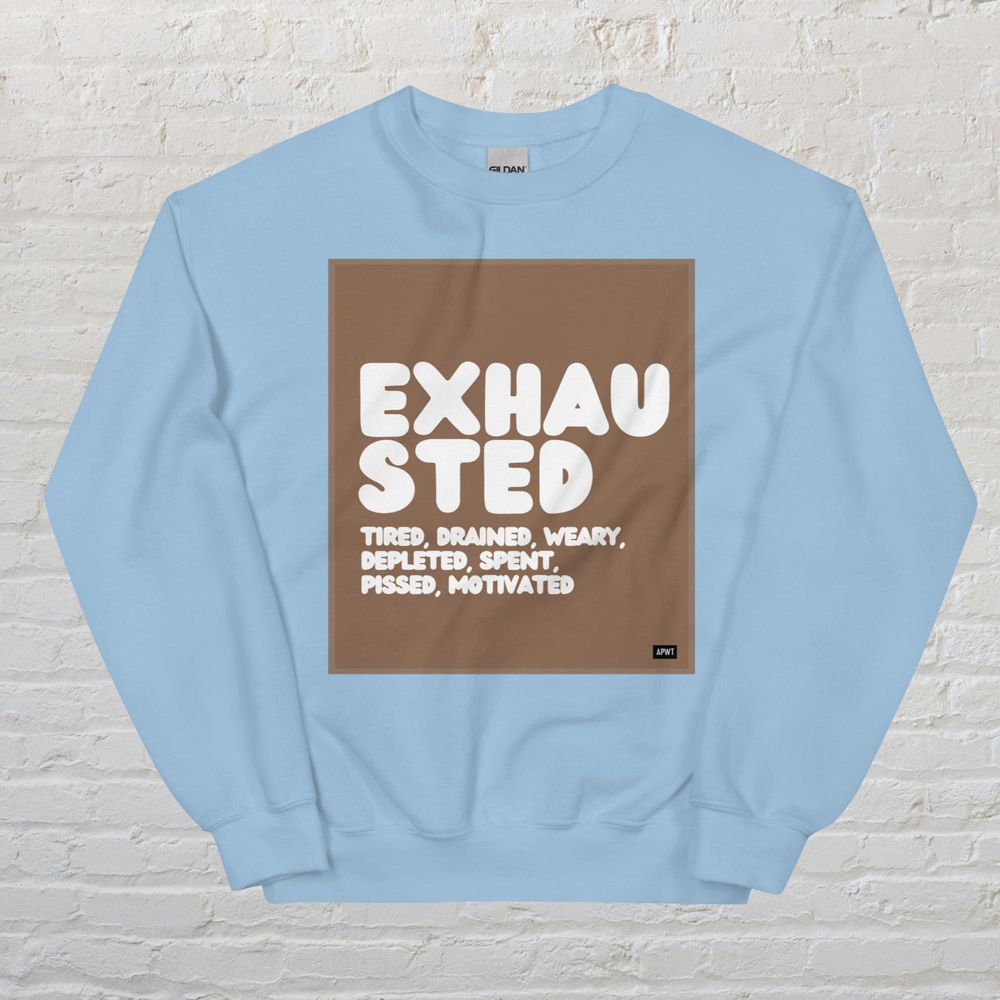 Exhausted in Brown and White Unisex Crew Neck Sweatshirt - Available in Assorted Colors