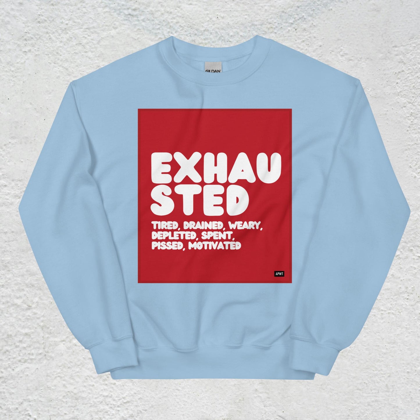 Exhausted in Red and White Unisex Crew Neck Sweatshirt - Available in Assorted Colors