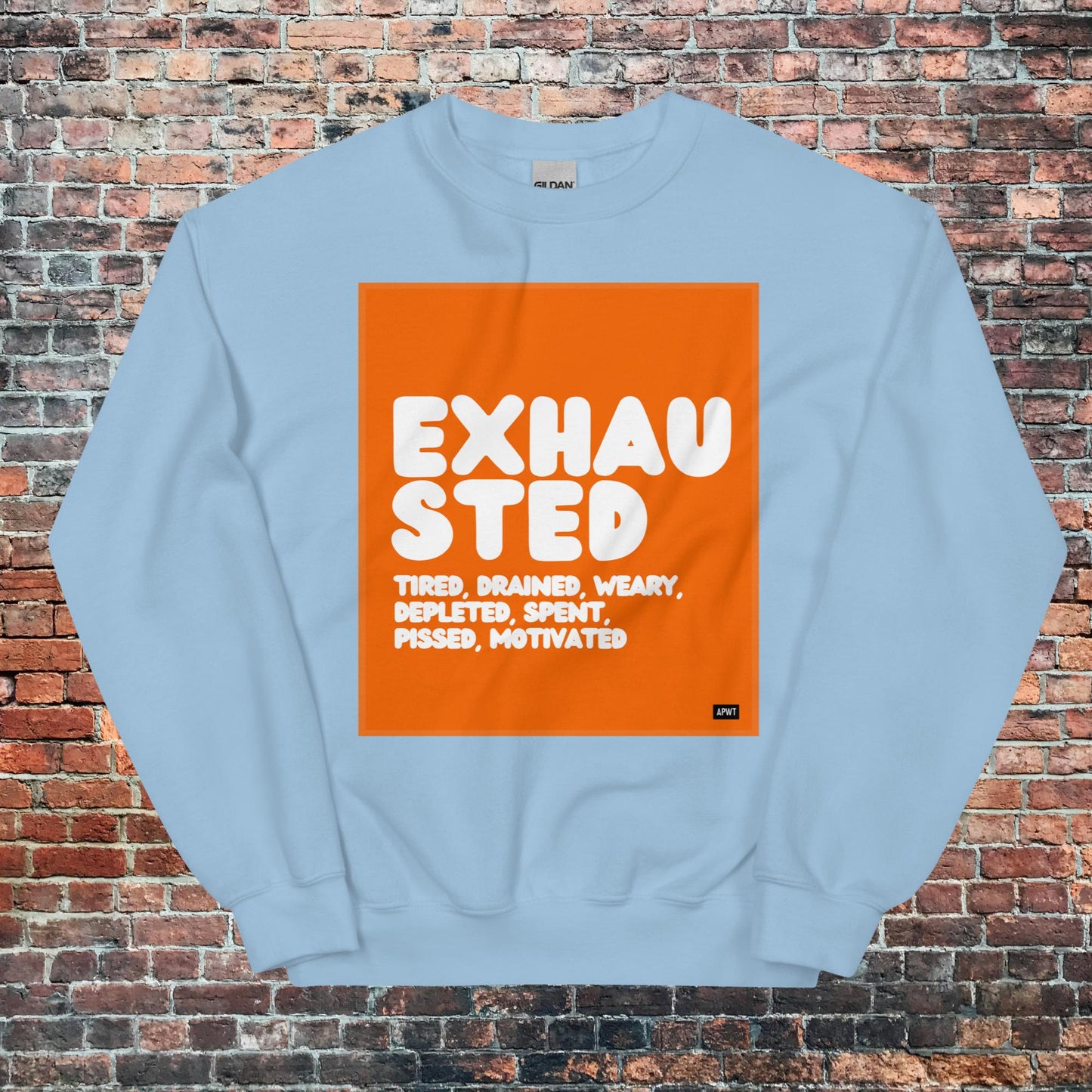 Exhausted in Orange and White Unisex Crew Neck Sweatshirt - Available in Assorted Colors
