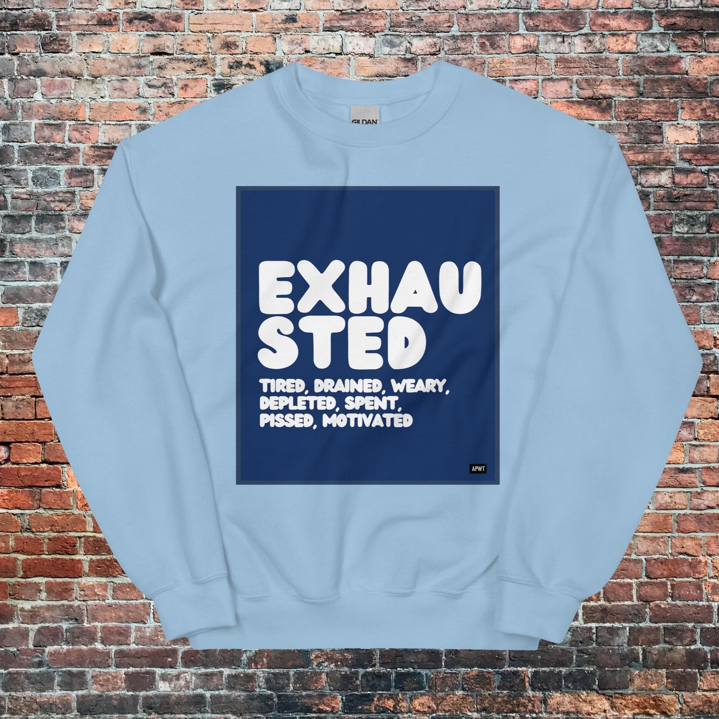 Exhausted in Blue and White Unisex Crew Neck Sweatshirt - Available in Assorted Colors