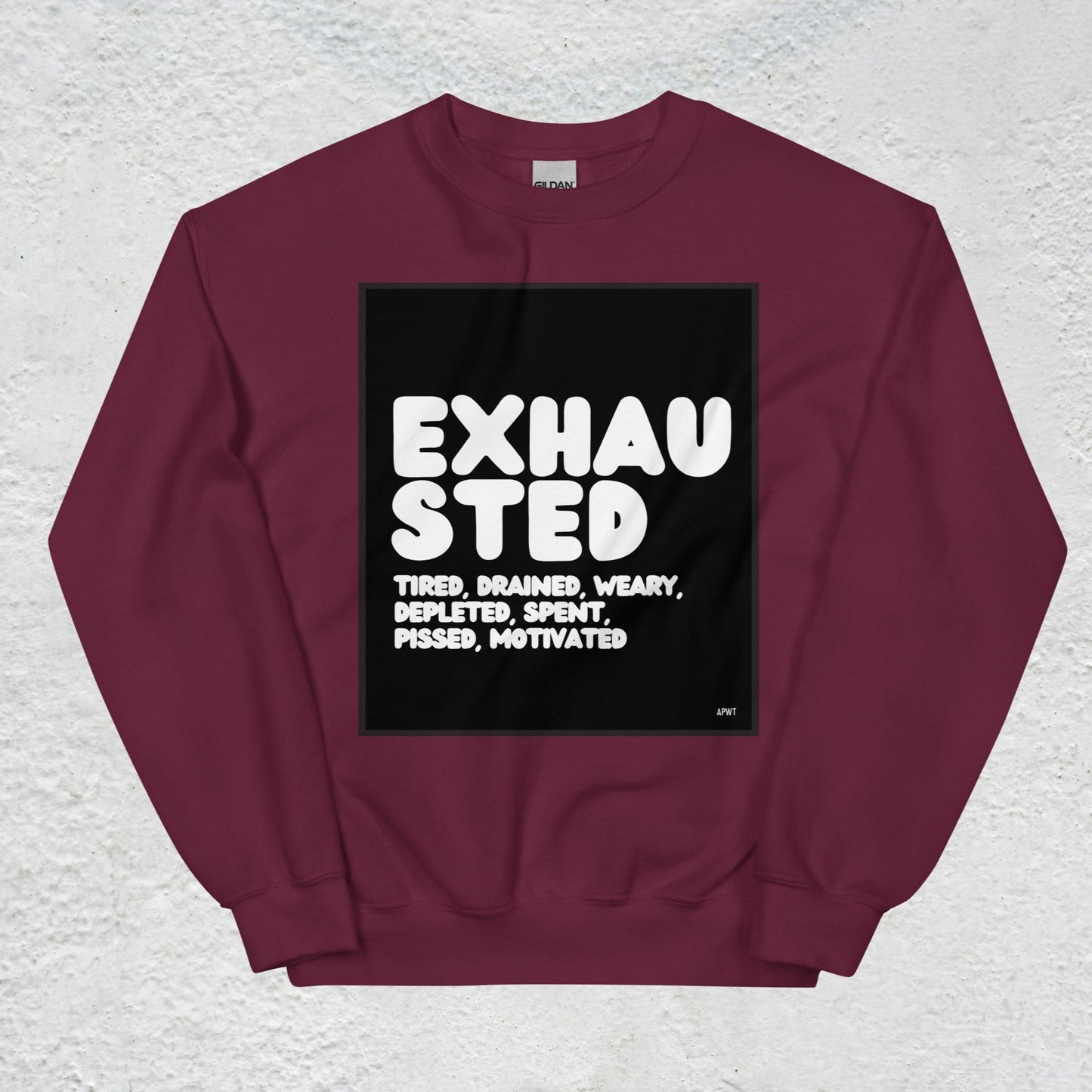 Exhausted in Black and White Unisex Crew Neck Sweatshirt - Available in Assorted Colors
